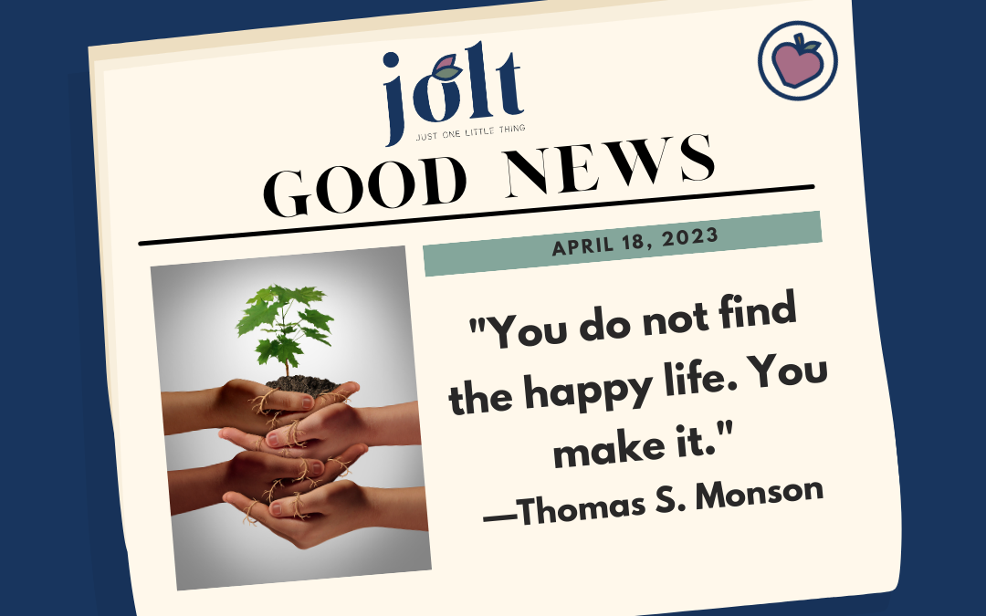 This Weeks Good News – April 18, 2023