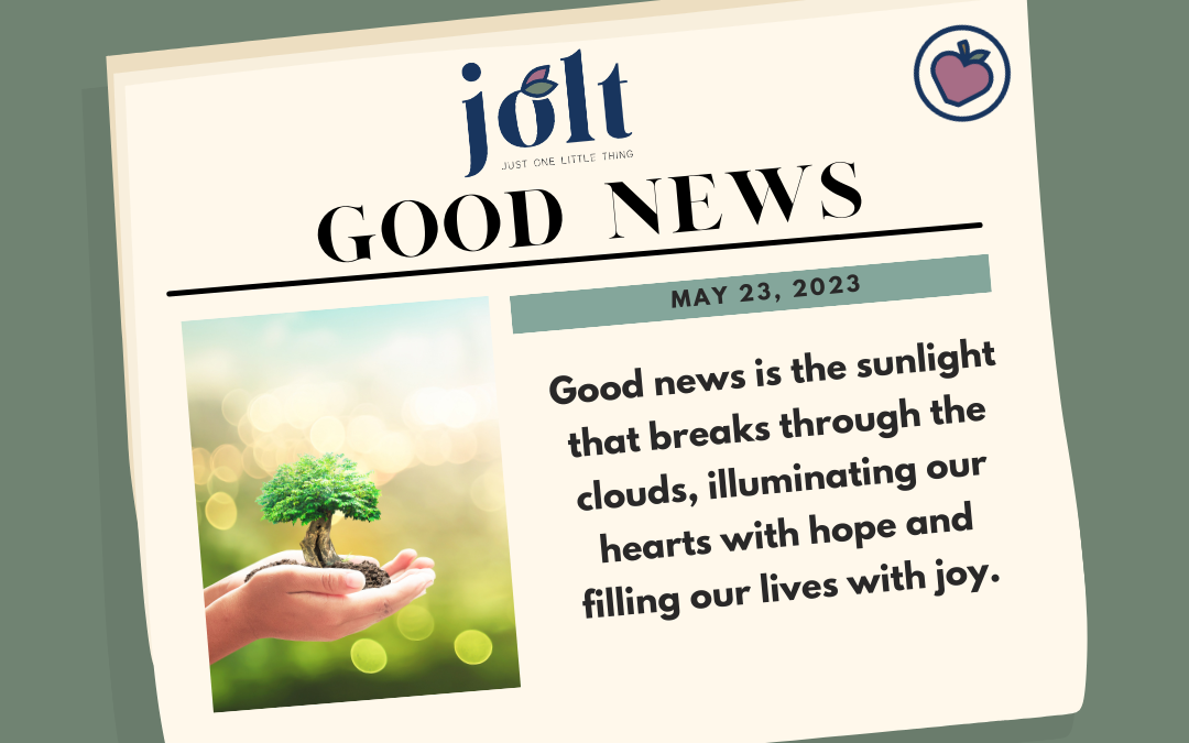 This Weeks Good News – May 23, 2023