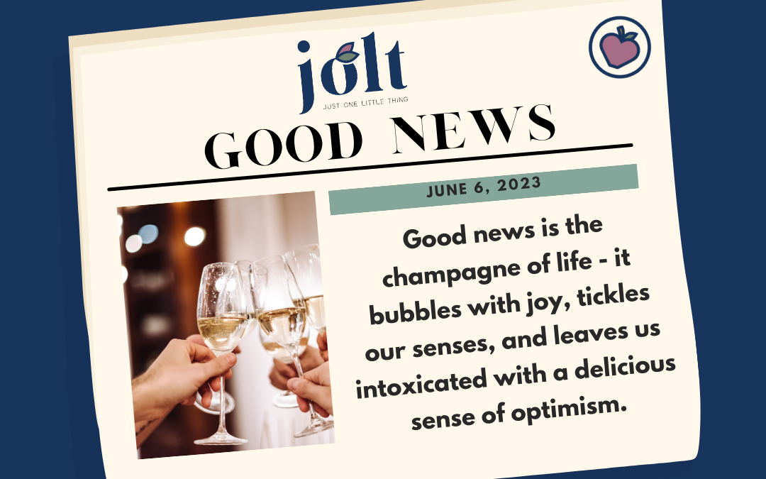 This Weeks Good News – June 6, 2023