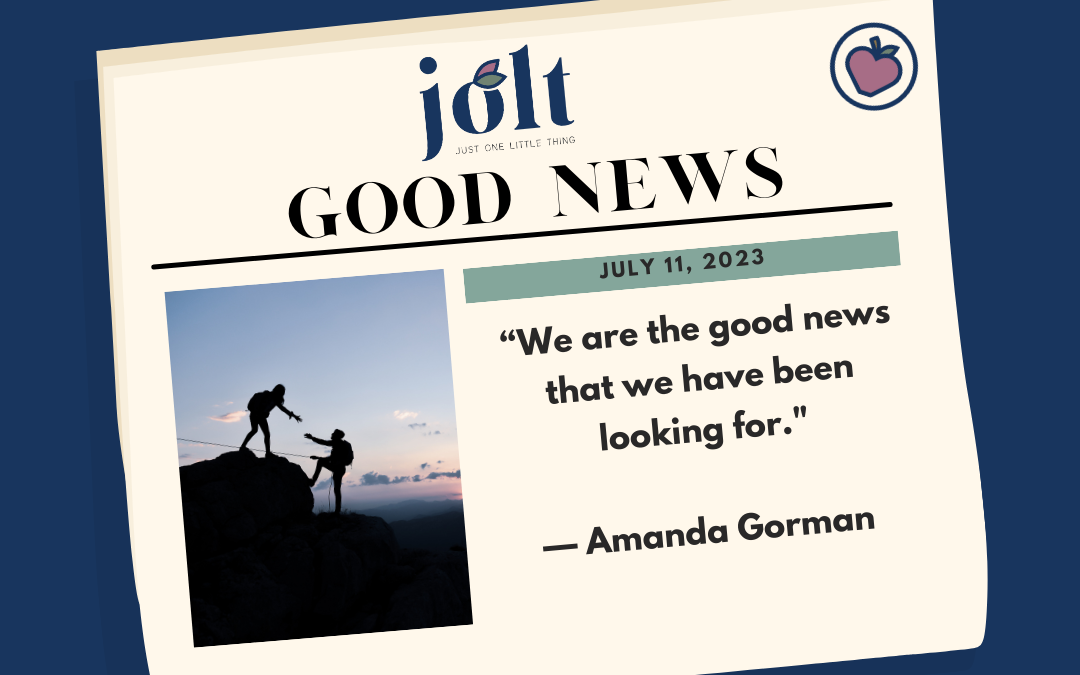 This Weeks Good News – July 11, 2023