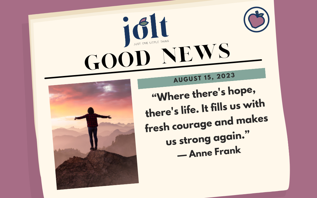 This Weeks Good News – August 15, 2023