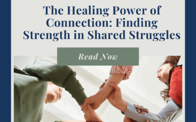 The Healing Power of Connection: Finding Strength in Shared Struggles