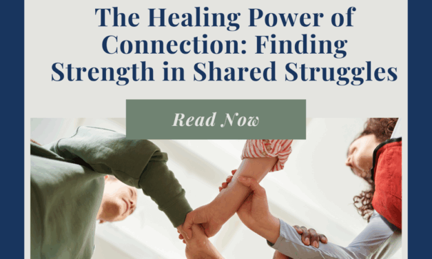 The Healing Power of Connection: Finding Strength in Shared Struggles