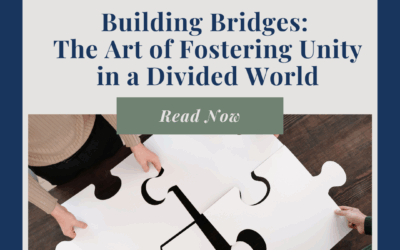 Building Bridges: The Art of Fostering Unity in a Divided World