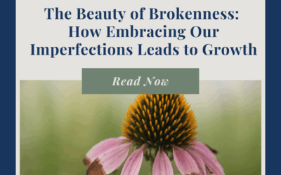 The Beauty of Brokenness: How Embracing Our Imperfections Leads to Personal Growth